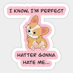 I am a corgi and I'm perferc. Sticker